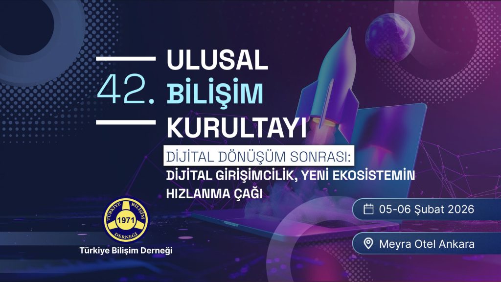 06 - DİJİTAL DÖNÜŞÜM SONRASI: DİJİTAL GİRİŞİMCİLİK, YENİ EKOSİSTEMİN HIZLANMA ÇAĞI | 42. Ulusal Bilişim Kurultayı | BİLİŞİM 2026