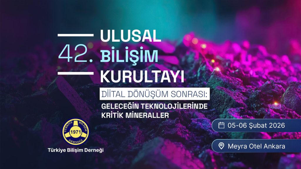 07 - DİJİTAL DÖNÜŞÜM SONRASI: GELECEĞİN TEKNOLOJİLERİNDE KRİTİK MİNERALLER | 42. Ulusal Bilişim Kurultayı | BİLİŞİM 2026