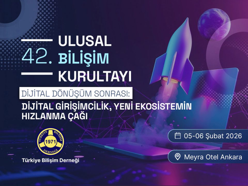 06 - DİJİTAL DÖNÜŞÜM SONRASI: DİJİTAL GİRİŞİMCİLİK, YENİ EKOSİSTEMİN HIZLANMA ÇAĞI | 42. Ulusal Bilişim Kurultayı | BİLİŞİM 2026