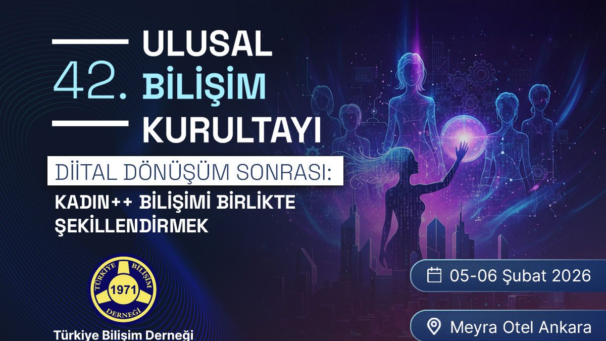 10 - DİJİTAL DÖNÜŞÜM SONRASI: KADIN++ BİLİŞİMİ BİRLİKTE ŞEKİLLENDİRMEK | 42. Ulusal Bilişim Kurultayı | BİLİŞİM 2026